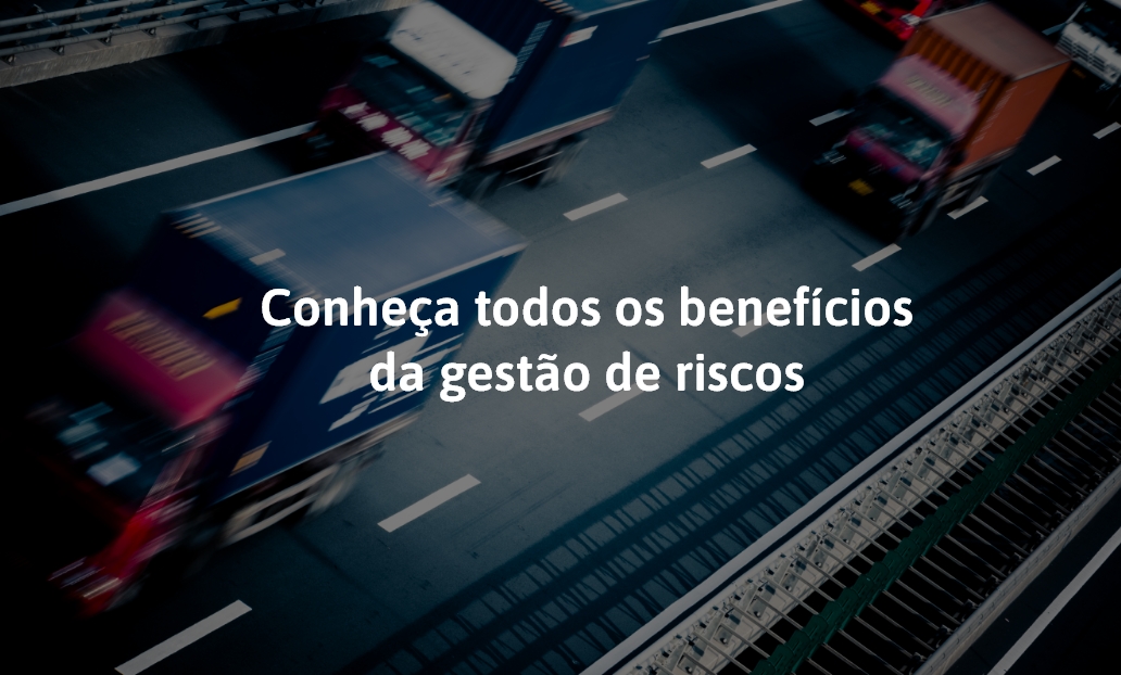 Conheça todos os benefícios da gestão de riscos